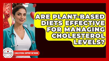 Are Plant-Based Diets Effective for Managing Cholesterol Levels? - Cholesterol Support Network