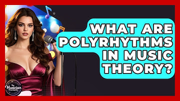 What Are Polyrhythms In Music Theory? - The Musician Encyclopedia