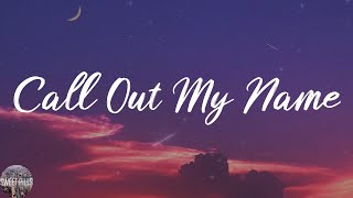 The Weeknd - Call Out My Name (Lyric Video)