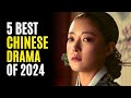 Top 5 best chinese dramas you must watch 2024 so far