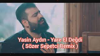 Yasin Aydın - Yare El Değdi ( Sözer Sepetci Remix ) Resimi