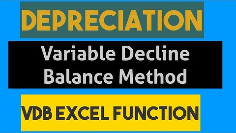 How do you calculate variable decline balance method of depreciation in excel(VDB Function)