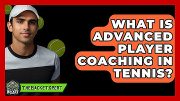 What Is Advanced Player Coaching In Tennis? - The Racket Xpert