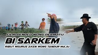 Film Pendek Indramayu, Bi Sarkem Ribut Ngurus Aken Wong Tandur Maju