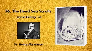 26. The Dead Sea Scrolls (Jewish History Lab)