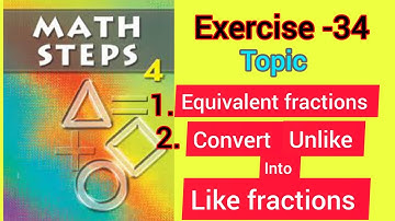 Math steps 4 exercise 34 solution|| Find equivalent fraction||Convert unlike into like fractions||