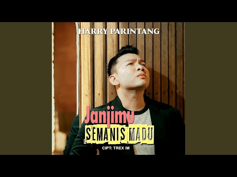 Janjimu Semanis Madu - Harry Parintang