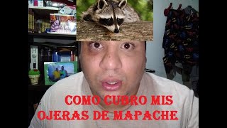 COMO CUBRO MIS OJERAS DE MAPACHE