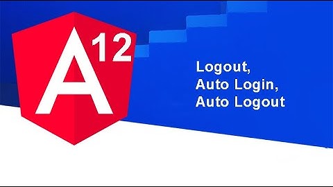 26. Curso Angular 12 [2021] - Logout, Auto Login, Auto Logout