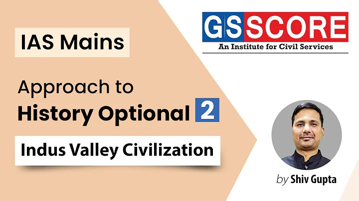 Approach To History Optional - Indus Valley Civili...