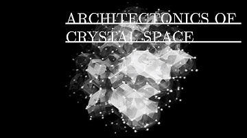 ARCHITECTONICS OF CRYSTAL SPACE