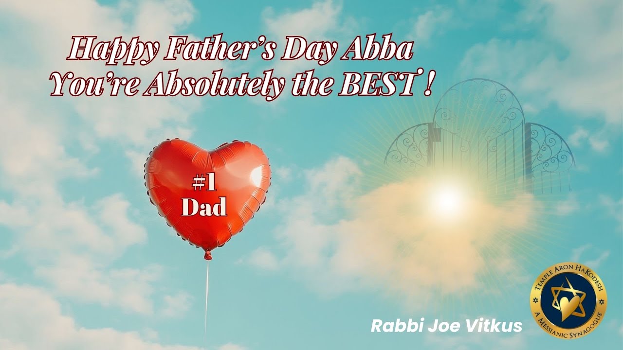 Happy Father's Day Abba | Rabbi Joe Vitkus | SAT June 14 2025 - YouTube