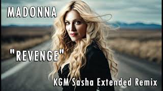 Madonna - "Revenge" (KGM Sasha Extended Remix)