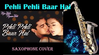 #561:-Pehli Pehli Baar Hai- Saxophone Cover | Kya Yehi Pyar Hai | Sonu Nigam| Alka Yagnik| Romantic