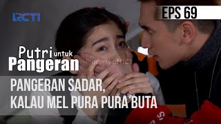 PUTRI UNTUK PANGERAN - Pangeran Sadar, Kalau Mel Pura Pura Buta | 01 Agustus 2020