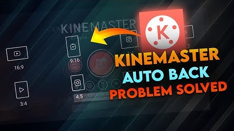 How to Solve Auto Back Kinemaster 2021 || All kinemaster version support ||