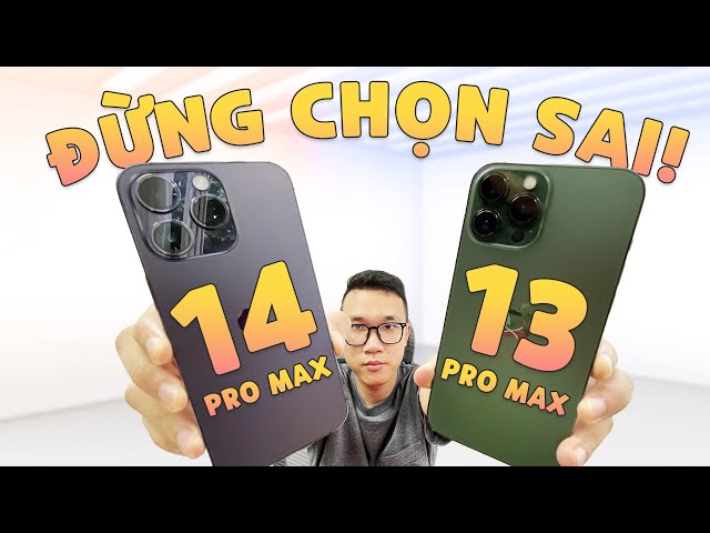 So sánh iPhone 13 Pro Max và iPhone 14 Pro Max: đừng sai lầm khi chọn mua