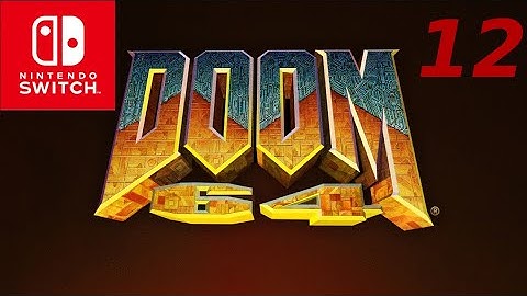 Doom 64 (Nintendo Switch)  (I Own Doom) Part 12