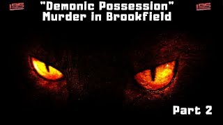 The Demon Murder Case of Arne Cheyenne Johnson in Brookfield, CT - Part 2