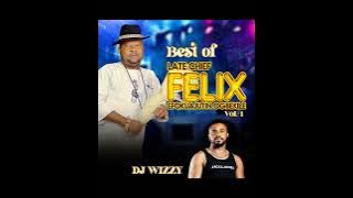 DJ WIZZY   BEST OF CHIEF AMB  FELIX EFOKUAJUTIN OGBEKILE VOL  1 IKA:IGBANKE MUSIC