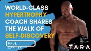 PAUL CARTER World-Class Hypertrophy Coach Shares the Walk of Self Discovery