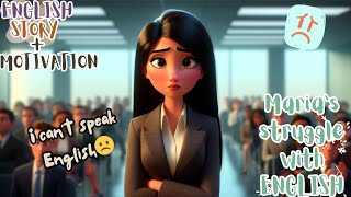 How Maria Learned English : Motivational Story For English learners | Learn English Through Story |