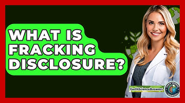 What Is Fracking Disclosure? - Earth Science Answers
