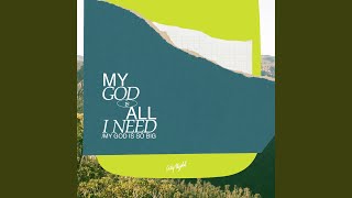 My God Is All I Need / My God Is so Big