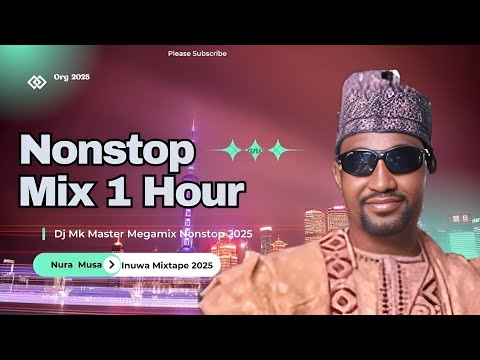Nura M Inuwa Best Hausa Party Songs Nonstop Mixtape 2025 DJ Mk Exclusive
