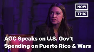 Alexandria Ocasio-Cortez Speaks About Us Government Spending On Puerto Rico Wars Nowthis