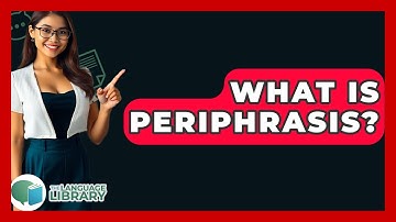 What Is Periphrasis? - The Language Library