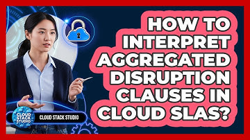 How To Interpret Aggregated Disruption Clauses In Cloud SLAs?