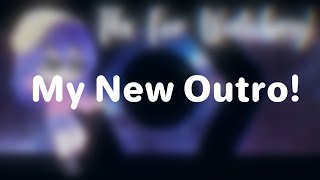 My New Outro Remaked
