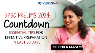 UPSC Prelims 2024 Countdown |Essential Tips for Effective Preparation in Last 30 Days| Geetika Ma’am