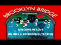 The brooklyn bridge  welcome me love with johnny maestro dj mike g extended outro mix