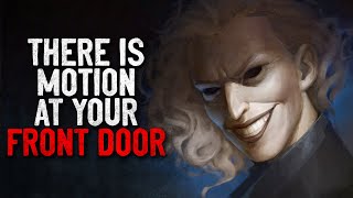 &quot;1:26am- There is motion at your front door&quot; Creepypasta