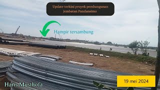 UPDATE TERKINI PROYEK PEMBANGUNAN JEMBATAN PANDANSIMO || SUDAH SEJAUH MANA PROGRESNYA?