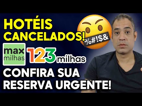 123 MILHAS / MAXMILHAS: HOTÉIS CANCELADOS - CONFIRA SUA RESERVA COM URGÊNCIA