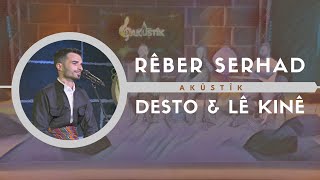 Rêber Serhad - Desto Lê Kinê Akûstîk 2022