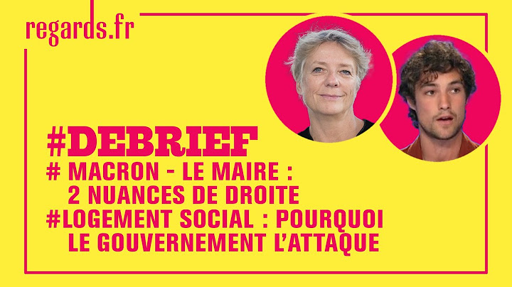 Macron - Le Maire : 2 nuances de droite / Logement social : pourquoi le gouvernement l’attaque
