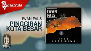 Iwan Fals - Pinggiran Kota Besar ( Karaoke Video)