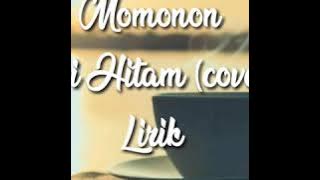 Story WA Momonon - Kopi Hitam (cover) Lirik