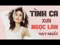 Danh Ca Ngọc Lan Hải Ngoại - Những Bản Tình Ca Xưa Bất Hủ Nghe Hoài Không Chán Vang Danh Nhạc Xưa