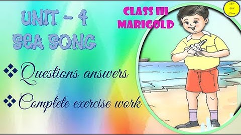 Poem: Sea Song Unit 4 | English, Class 3 | Complete Exercise Work (NCERT Solutions)