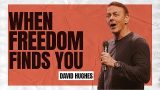 David Hughes -When Freedom Finds You