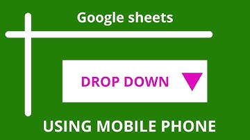 DROP DOWN LIST | CREATION | GOOGLE SHEETS | IN MOBILE APP