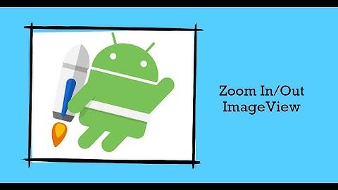 How to Zoom In/ Zoom Out ImageView in Native Android App