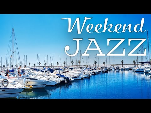 Weekend Bossa Nova Jazz Music - Sunny Bossa Nova & Relaxing Jazz - Have a Nice Weekend