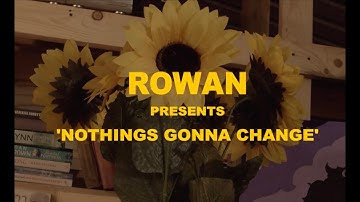 Rowan // Nothings Gonna Change (Official Video)