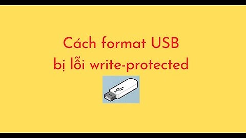 Sửa lỗi usb write-protected không cho format năm 2024